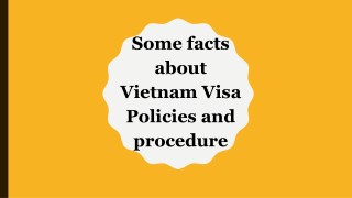 Some facts about Vietnam Visa Policies and procedure