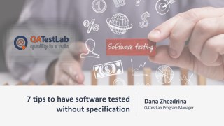 7 tips to have software tested without specification