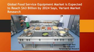 Global Food Service Equipment Market is estimated to reach $63 billion by 2024