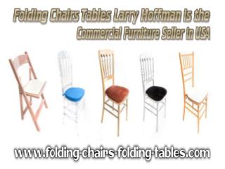 Folding Chairs Tables Larry Hoffman is the Commercial Furniture Seller in USA