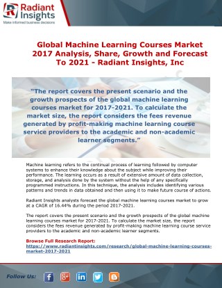 Global Machine Learning Courses Market 2017 Analysis, Share, Growth and Forecast To 2021 - Radiant Insights, Inc