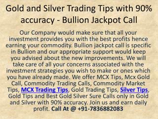 Gold and Silver Trading Tips with 90% accuracy - Bullion Jackpot Call
