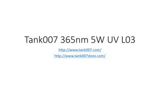 Tank007 365nm 5W UV L03