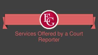 Services Offered by a Court Reporter