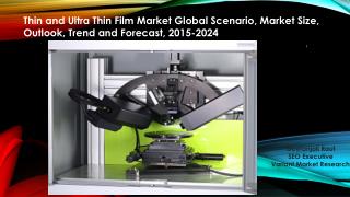 Thin and Ultra Thin Film Market Global Scenario, Market Size, Outlook, Trend and Forecast, 2015-2024