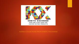 Kinetic exchange autism collections