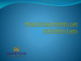 How Group Homes can transform Lives