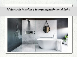 Mejorar la función y la organización en el baño