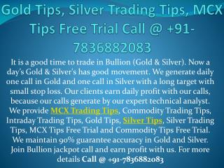 Gold Tips, Silver Trading Tips, MCX Tips Free Trial Call @ 91-7836882083