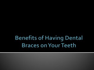 Benefits of Having Dental Braces on Your Teeth