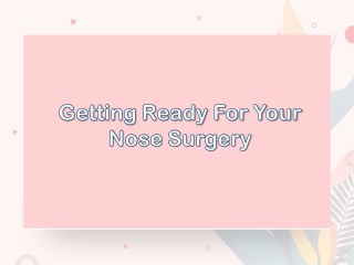 Getting Ready for Your Nose Surgery