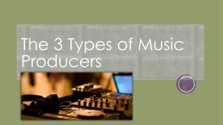 The 3 Types of Music Producers