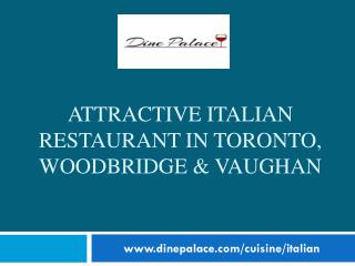 Attractive Italian Restaurants in Toronto, Woodbridge & Vaughan