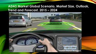 ADAS Market Global Scenario, Market Size, Outlook, Trend and Forecast, 2015 – 2024
