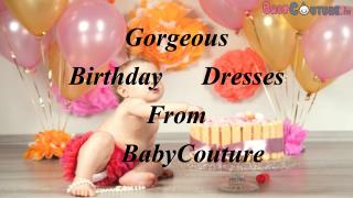 Gorgeous Baby Birthday Dresses - Babycouture India