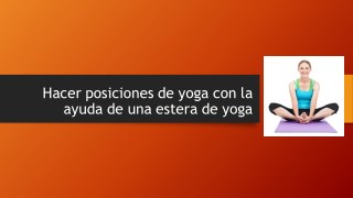 Hacer posiciones de yoga con la ayuda de una estera de yoga