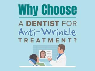 Why Dentists Provide Great Anti-Wrinkle Treatments