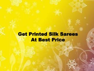 Get Printed Silk Sarees At Best Price