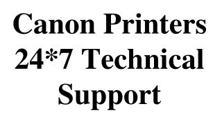 Canon Printers 24*7 Technical Support