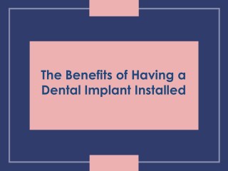 The Benefits of Having a Dental Implant Installed