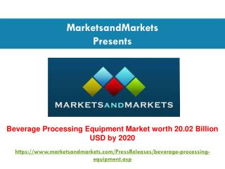 Beverage Processing Equipment Market worth 20.02 Billion USD by 2020