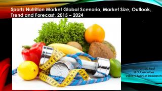 Sports Nutrition Market Global Scenario, Market Size, Outlook, Trend and Forecast, 2015 – 2024