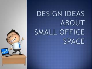 DESIGN IDEAS ABOUT SMALL OFFICE SPACE