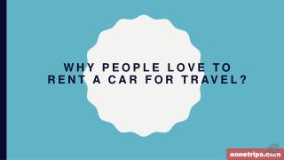 Why people love to rent a car for travel?
