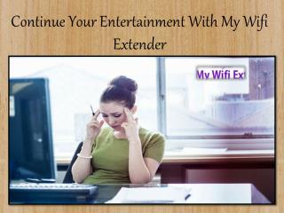 Continue Your Entertainment With My Wifi Extender