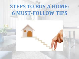 Steps To Buy a Home: 6 Must-Follow Tips