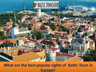 What are the best popular sights of Baltic Tours in Europe?