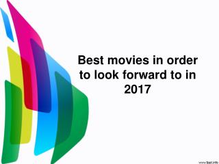 Best movies in order to look forward to in 2017