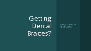Getting Dental Braces? Things You Need to Consider