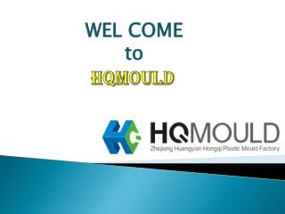HQ Mould: The Specialized of all Plastic Mould Maker in China