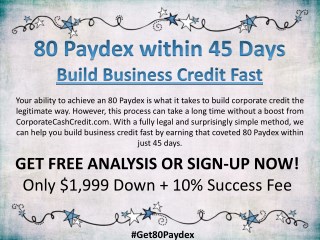 80 Paydex within 45 Days - Build Business Credit Fast