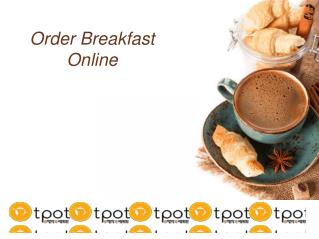 Order breakfast Online - Eat Healthy and Be Healthy with Tpot