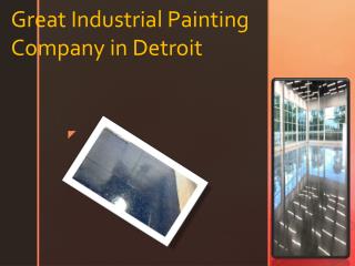 Great Industrial Painting Company in Detroit