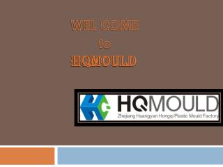 HQ MOULD â€“ Being the leading plastic mould manufacturer in China