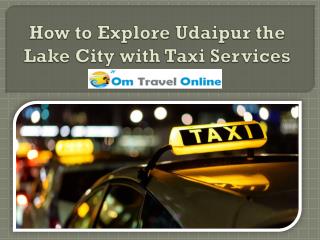 How to Explore Udaipur the Lake City with Taxi Services