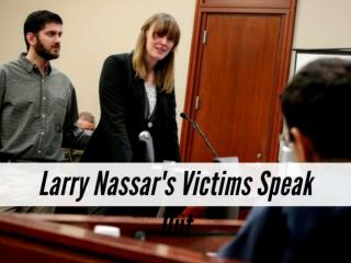 Larry Nassar: Disgraced sports doctor's victims speak out