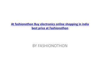 At fashionothon Buy electronics online shopping in india