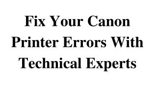 Fix Your Canon Printer Errors With Technical Experts