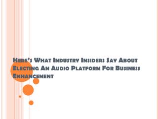 Hereâ€™s What Industry Insiders Say About Electing Audio Platform
