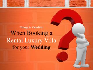 Things to Consider When Booking a Luxury Villa Rental for your Wedding