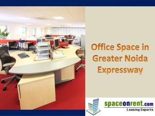 A Grade Office Space in Greater Noida Expressway - Find at Spaceonrent.com
