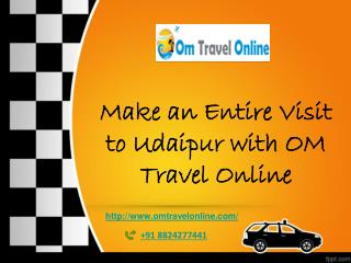 Make an Entire Visit to Udaipur with OM Travel Online
