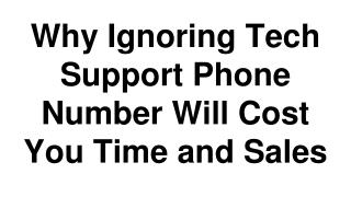 Why Ignoring Tech Support Phone Number Will Cost You Time and Sales