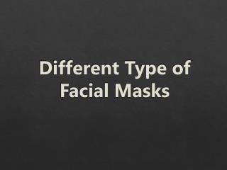 Different Type of Facial Masks