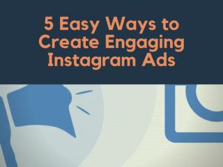 5 Easy Ways to Create Engaging Instagram Ads