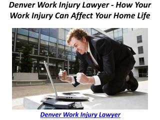 Denver Work Injury Lawyer - How Your Work Injury Can Affect Your Home Life